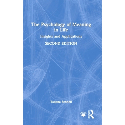 预订 The Psychology of Meaning in Life: Insights and Applications, Second Edition: 9781032790305