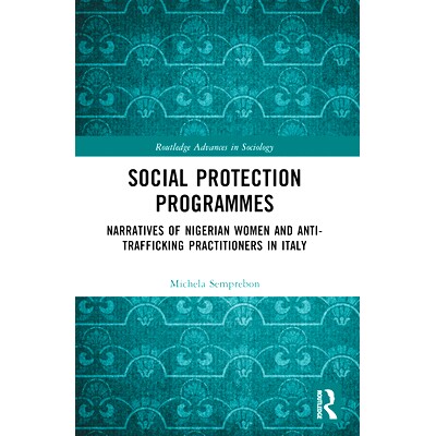 预订 Social Protection Programmes: Narratives of Nigerian Women and Anti-Trafficking Practitioners in Italy: 97810323145