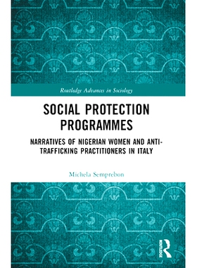 预订 Social Protection Programmes: Narratives of Nigerian Women and Anti-Trafficking Practitioners in Italy: 97810323145
