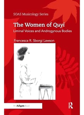 预订 The Women of Quyi: Liminal Voices and Androgynous Bodies: 9780367231361