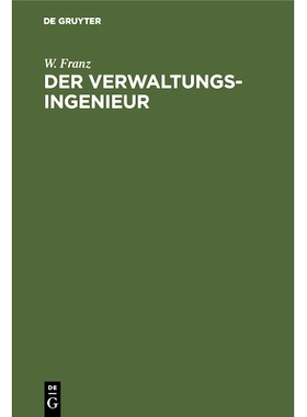 预订 Der Verwaltungsingenieur: Eine Sammlung von Aufsätzen von W. Franz: 9783486737271