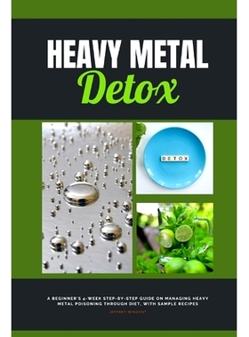 预订 Heavy Metal Detox: A Beginner's 4-Week Step-by-Step Guide on Managing Heavy Metal Poisoning through Diet, With Samp