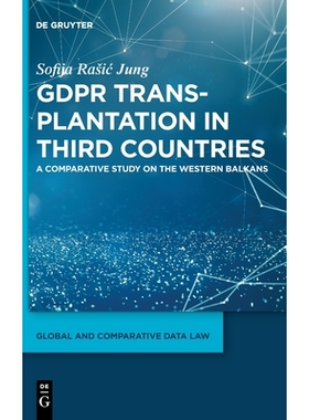 预订 GDPR Transplantation in Third Countries: A Comparative Study on the Western Balkans GDPR在第三国的移植：西巴尔干地