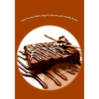 预订 Super Awesome Diabetic Sugar Free Brownie and Cookie Bar Recipes: Low Sugar Versions of Your Favorite Brownies and