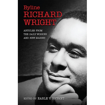 预订 Byline, Richard Wright: Articles from the Daily Worker and New Masses 署名，理查德·赖特：日常工人与新民众的文章: 9
