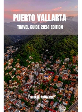 预订 Puerto Vallarta Travel Guide 2024 Edition: 9798858399049