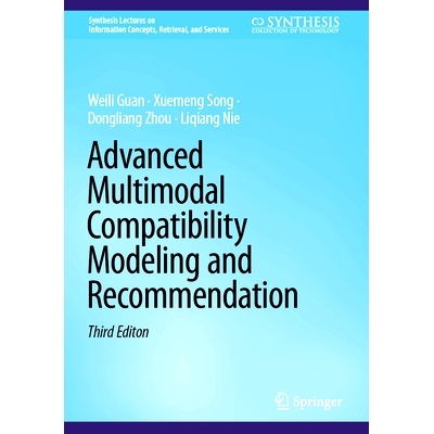 预订 Advanced Multimodal Compatibility Modeling and Recommendation *多模态兼容性建模与推荐 第3版: 9783031810473