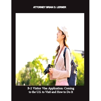 预订 B-2 Visitor Visa Application: Coming to the U.S. to Visit and How to Do It: 9781948774765