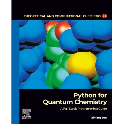 预订 Python for Quantum Chemistry: A Full Stack Programming Guide: Volume 23 Python 量子化学：全栈编程指南: 978044323837