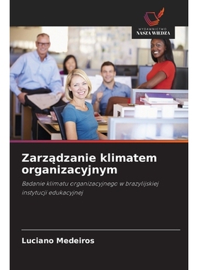 预订 Zarzadzanie klimatem organizacyjnym: Badanie klimatu organizacyjnego w brazylijskiej instytucji edukacyjnej. DE: 97