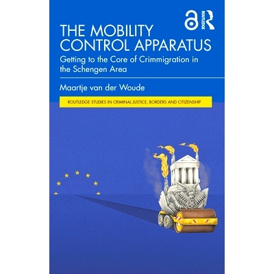预订 The Mobility Control Apparatus: Getting to the Core of Crimmigration in the Schengen Area 移动控制装置：探寻申根区