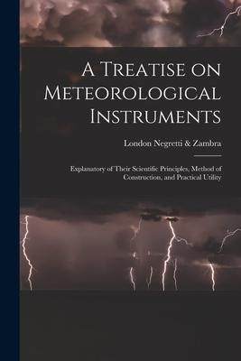 [预订]A Treatise on Meteorological Instruments: Explanatory of Their Scientific Principles, Method of Cons 9781016359153