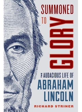 预订 Summoned to Glory: The Audacious Life of Abraham Lincoln 荣耀的召唤：亚伯拉罕 林肯的大胆生活: 9781538137161