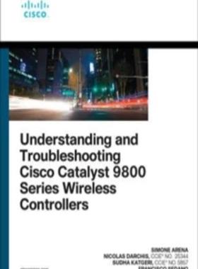 [预订]Understanding and Troubleshooting Cisco Catalyst 9800 Series Wireless Controllers 9780137492329