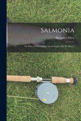 [预订]Salmonia: Or Days of Fly-Fishing, by an Angler [Sir H. Davy.] 9781019056059