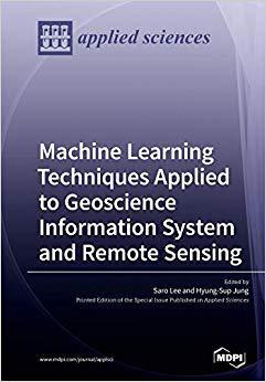 【预售】Machine Learning Techniques Applied to Geoscience Information System and Remote Sensing