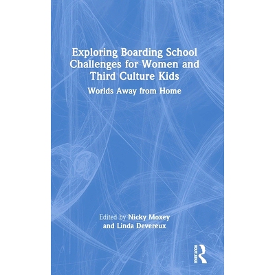预订 Exploring Boarding School Challenges for Women and Third Culture Kids: Worlds Away from Home 探索寄宿学校对妇女与第
