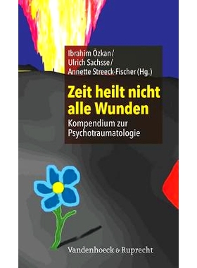 预订 Zeit heilt nicht alle Wunden: Kompendium zur Psychotraumatologie 时间并不能治愈所有伤口：精神创伤学纲要: 9783525401