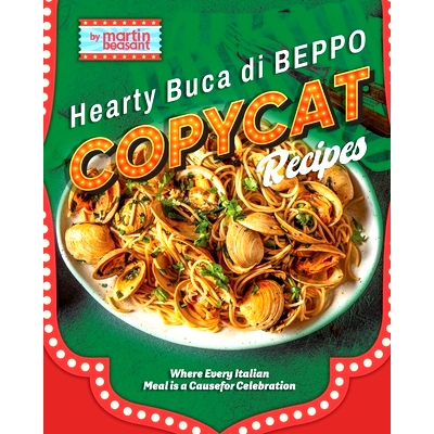 预订 Hearty Buca Di Beppo Copycat Recipes: Where Every Italian Meal is a Cause for Celebration: 9798880436514