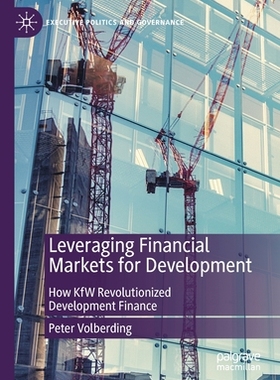 【预订】Leveraging Financial Markets for Development: How KfW Revolutionized Development Finance 9783030550103