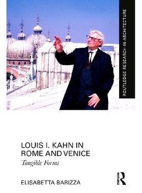 预订 Louis I. Kahn in Rome and Venice: Tangible Forms 路易.I.卡恩在罗马与威尼斯：有形的形式: 9781032002422