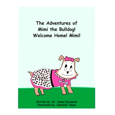 预订 The Adventures of Mimi the Bulldog! Welcome Home! Mimi!: 9780692826669