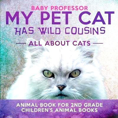 预订 My Pet Cat Has Wild Cousins: All About Cats - Animal Book for 2nd Grade - Children’s Animal Books: 9781541914360