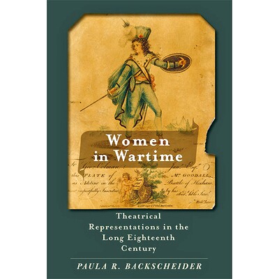 预订 Women in Wartime: Theatrical Representations in the Long Eighteenth Century 战时女性：十八世纪的戏剧表现: 978142144