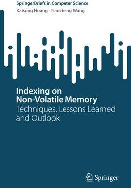 [预订]Indexing on Non-Volatile Memory: Techniques, Lessons Learned and Outlook 9783031476266