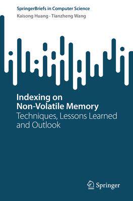 [预订]Indexing on Non-Volatile Memory: Techniques, Lessons Learned and Outlook 9783031476266