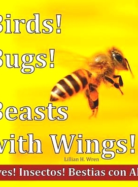 预订 Birds! Bugs! Beasts with Wings!: Aves! Insectos! Bestias con Alas!: 9781947408128