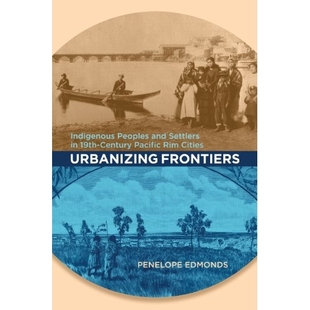 Indigenous 边境都市化：19世纪太平洋沿 Cities 19th Urbanizing Frontiers Century and Peoples Rim 预订 Settlers Pacific