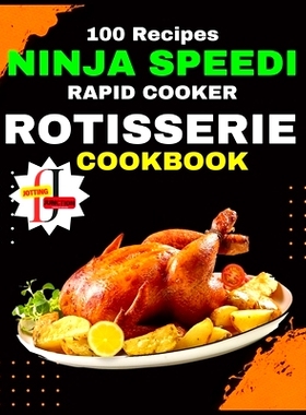预订 Ninja Speedi Rapid Cooker Rotisserie Cookbook: You’ll uncover a curated collection of recipes meticulously crafted