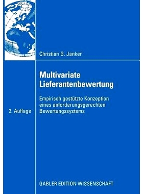 预订 Multivariate Lieferantenbewertung: Empirisch gestütze Konzeption eines anforderungsgerechten Bewertungssystems 多