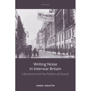 Interwar and Writing 两次世界大战期间英国 97801989514 预订 Sound Britain Noise Politics the Literature 写作噪音