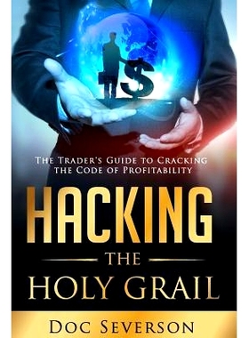 预订 Hacking the Holy Grail: The Trader’s Guide to Cracking the Code of Profitability: 9780692521014