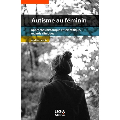 预订 Autisme au féminin : approches historique et scientifique, regards cliniques 女性自闭症：历史和科学方法、临床观点: