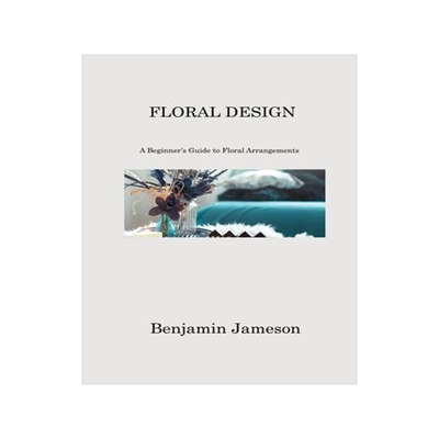 [预订]Floral Design: A Beginner’s Guide to Floral Arrangements 9781806213689