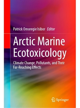 预订 Arctic Marine Ecotoxicology: Climate Change, Pollutants, and Their Far-Reaching Effects 北极海洋生态毒理学：气候变