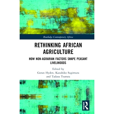 预订 Rethinking African Agriculture: How Non-Agrarian Factors Shape Peasant Livelihoods 非洲农业的反思：非农化因素对农民