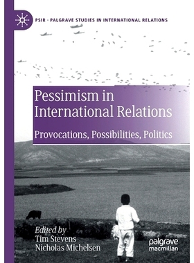 预订 Pessimism in International Relations: Provocations, Possibilities, Politics 国际关系中的悲观主义：挑衅、可能性、政