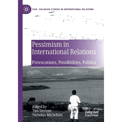 预订 Pessimism in International Relations: Provocations, Possibilities, Politics 国际关系中的悲观主义：挑衅、可能性、政