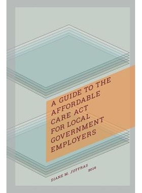 预订 A Guide to the Affordable Care Act for Local Government Employers 地方*雇主可负担*法指南: 9781560119142