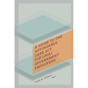 预订 A Guide to the Affordable Care Act for Local Government Employers 地方*雇主可负担*法指南: 9781560119142