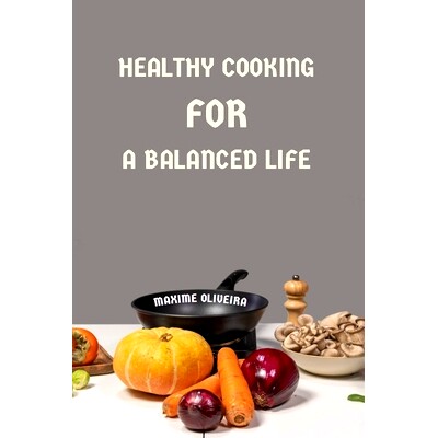 预订 Healthy Cooking for a Balanced Life: 9798399009728