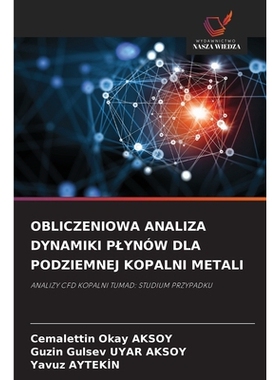 预订 Obliczeniowa Analiza Dynamiki Plynów Dla Podziemnej Kopalni Metali: ANALIZY CFD KOPALNI TUMAD: STUDIUM PRZYPADKU: