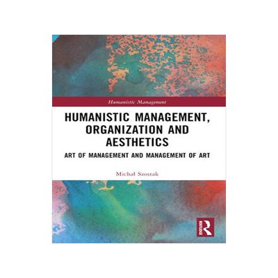[预订]Humanistic Management, Organization and Aesthetics 9781032599854