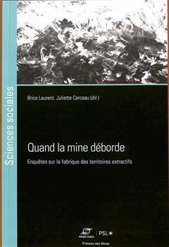 [预订]Quand la mine déborde : enquêtes sur la fabrique des territoires extractifs 9782385421205