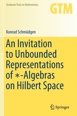 【预订】An Invitation to Unbounded Representations of ∗-Algebras on Hilbert Space 9783030463687