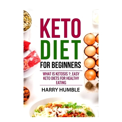 预订 Keto Diet for Beginners: What is ketosis ?, Easy keto diets for healthy eating: 9781695607446